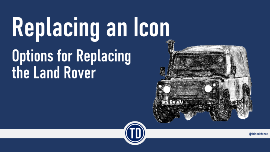 Read more about the article Replacing an Icon – Options for the British Army’s Land Rover Fleet