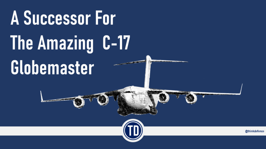 Read more about the article A Successor for the Amazing C-17 Globemaster
